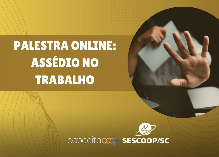 Palestra do SESCOOP/SC destaca impactos do assédio no ambiente de trabalho e promove reflexão sobre o tema