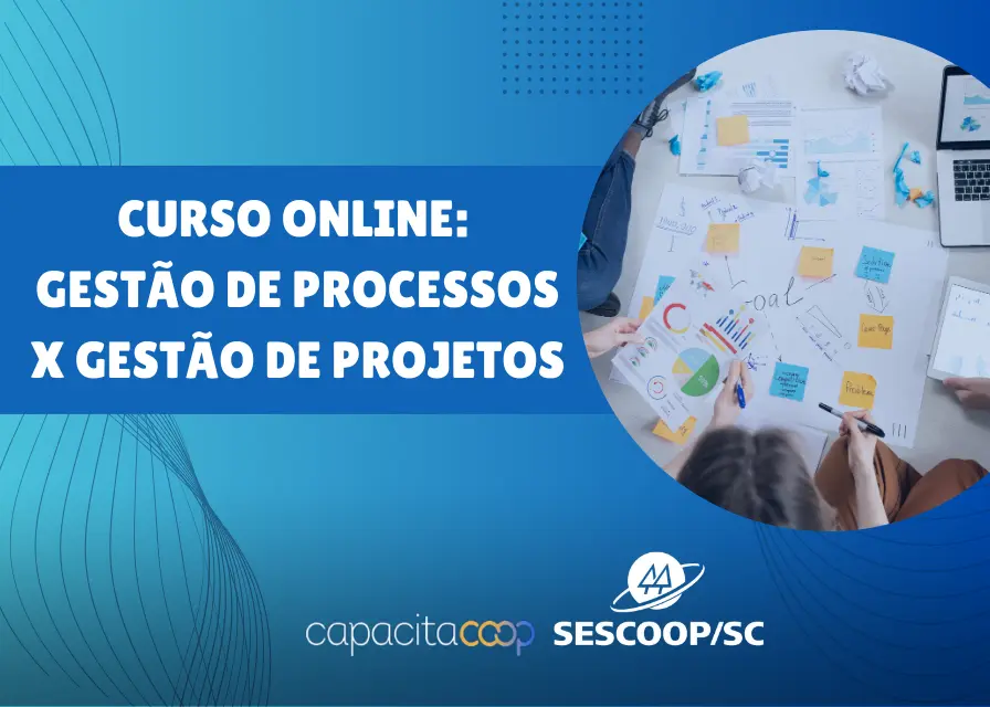 Profissionais das cooperativas de SC participam de curso em Gestão de Processos e Gestão de Projetos