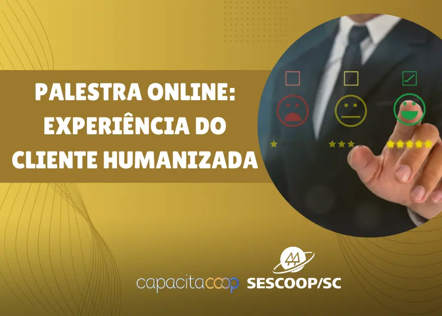 SESCOOP/SC realiza palestra “Experiência do Cliente Humanizada” para cooperativas catarinenses