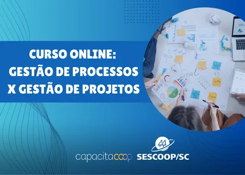 Profissionais das cooperativas de SC participam de curso em Gestão de Processos e Gestão de Projetos